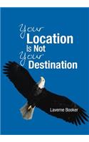 Your Location Is Not Your Destination