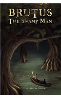 Brutus: The Swamp Man(English)