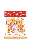 Little Chef Cooks I Can Cook, Too!