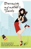 Borrowing My Mother's Saints: (English)