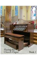 Playing the Church Organ - Book 1