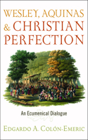 Wesley, Aquinas, and Christian Perfection