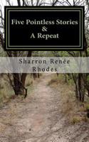 Five Pointless Stories and a Repeat