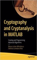 Cryptography And Cryptanalysis In Matlab: Creating And Programming Advanced Algorithms