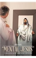 Mental Jesus: If You're Deceived, You Don't Know It Because You're Deceived