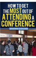 How to Get the Most Out of Attending a Conference