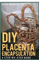 DIY Placenta Encapsulation: A Step-By-Step Guide