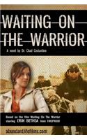 Waiting on the Warrior
