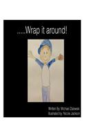 .....Wrap it around!