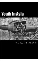 Youth in Asia: A Story of Life, Death and Infantry Combat with the 173rd Airborne Brigade During the Vietnam War's 1968 TET Offensive in the Central Highlands: You(English)