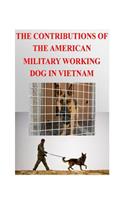 The Contributions of the American Military Working Dog in Vietnam