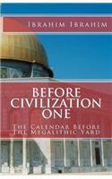 Before Civilization One: The Calendar Before the Megalithic Yard: (English)