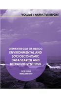 Deepwater Gulf of Mexico Environmental and Socioeconomic Data Search and Literature Synthesis Volume 1