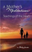 A Mother's Meditations: : Teachings of the Heart