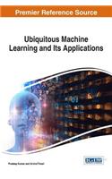 Ubiquitous Machine Learning and Its Applications