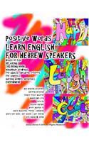 Positive Words Learn English for Hebrew Speakers Hours of Fun Relaxing Coloring Book Handmade Drawings for Adults, Children, Retirees for Schools, Nursing Homes, Hospitals Everywhere