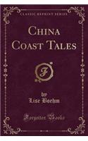 China Coast Tales (Classic Reprint)