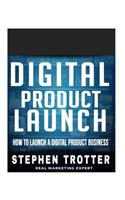 Digital Product Launch: How To Launch A Digital Product Business