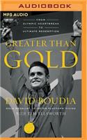 Greater Than Gold