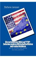 vorteilsfreier Blick auf TTIP - Zwischen wahren Wirtschaftseffekten und realen Gefahren