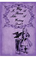Alice in Wonderland Journal - Why Is A Raven Like A Writing Desk? (Purple): 100 page 6" x 9" Ruled Notebook: Inspirational Journal, Blank Notebook, Blank Journal, Lined Notebook
