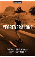 #ForeverAlone