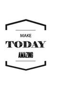 Make Today Amazing