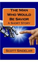Man Who Would Be Savior