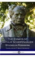 The Essays of Arthur Schopenhauer; Studies in Pessimism