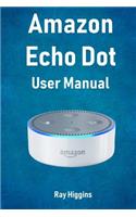 Amazon Echo Dot: Echo Dot User Manual: From Newbie to Expert in One Hour: Echo Dot 2nd Generation User Guide: (Amazon Echo, Amazon Dot, Echo Dot, Amazon Echo User Manual, Alexa, User Manual, Echo Dot Ebook)