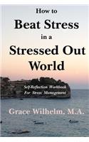 How to Beat Stress in a Stressed Out World