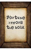 Fortune favors the bold: A 6 x 9 Lined Journal Notebook