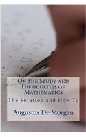 On the Study and Difficulties of Mathematics: The Solution and How to