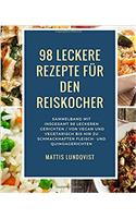 98 Leckere Rezepte Für Den Reiskocher: Sammelband Mit Insgesamt 98 Leckeren Gerichten/ Von Vegan Und Vegetarisch Bis Hin Zu Schmackhaften Fleisch- Und ... Volume 3 (Kochen Mit Dem Reiskocher)