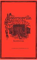 Andersonville: A Story of Rebel Military Prisons, Fifteen Months a Guest of the So-Called Southern Confederacy. A Private Soldiers Experience in Richmond, Anderson