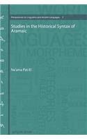 Studies in the Historical Syntax of Aramaic: (1 Perspectives on Linguistics and Ancient Languages)