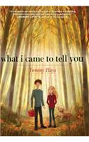 What I Came to Tell You