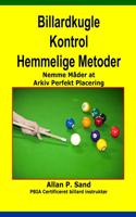Billardkugle Kontrol Hemmelige Metoder: Nemme Måder at Arkiv Perfekt Placering(Danish)