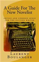 A Guide for the New Novelist: Advice and Common Sense for the Fiction Writer