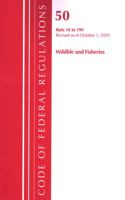 Code of Federal Regulations, Title 50 Wildlife and Fisheries 18-199, Revised as of October 1, 2020: (Code of Federal Regulations, Title 50 Wildlife and Fisheries)