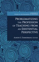 Problematizing the Profession of Teaching From an Existential Perspective