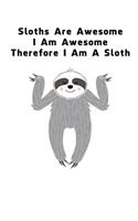 Sloths Are Awesome - I Am Awesome - Therefore I Am A Sloth