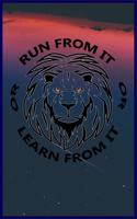 Run From It Or Learn From It: king notebook