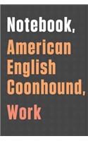 Notebook, American English Coonhound, Work
