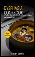 Dysphagia Cookbook: 40+ Soup, Pizza, and Side Dishes recipes designed for Dysphagia diet