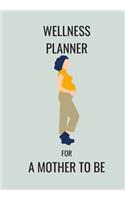 Wellness Planner for a Mother to Be: This Food Diary and Fitness Log Is Perfect for the Health Conscious Who Are Busy But Want to Track Their Eating and Workout Agenda