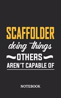Scaffolder Doing Things Others Aren't Capable of Notebook