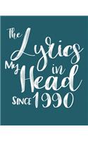 The Lyrics In My Head Since 1990 Notebook Birthday Gift