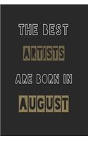 The Best artists are born in August journal: 6*9 Lined Diary Notebook, Journal or Planner and Gift with 120 pages