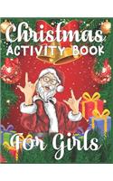 Christmas Activity Book For Girls: A Fun Kid Workbook Game For Learning, Coloring, Color By Number, Word Search, Mazes, Crosswords, Word Scramble and More - Best Activity Book For Gir